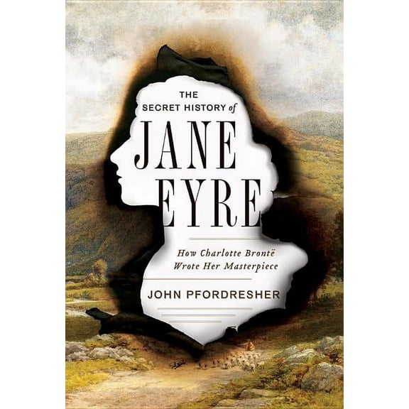 The Secret History of Jane Eyre, (Hardcover)