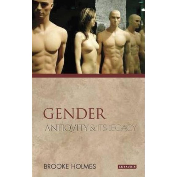 Ancients and Moderns Gender: Antiquity and Its Legacy, (Paperback)