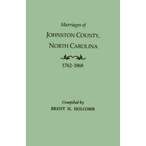 Marriages of Johnston County, North Carolina, 1762-1868 (Paperback)