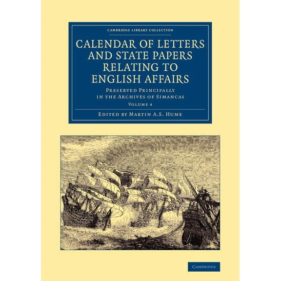 Cambridge Library Collection - British a Calendar of Letters and State Papers Relating to English Affairs: Volume 4: Preserved Principally in the Archives of Sim, (Paperback)