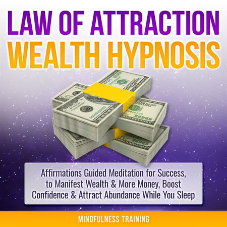 Law of Attraction Wealth Hypnosis: Affirmations Guided Meditation for Success, to Manifest Wealth & More Money, Boost Confidence & Attract Abundance While You Sleep -