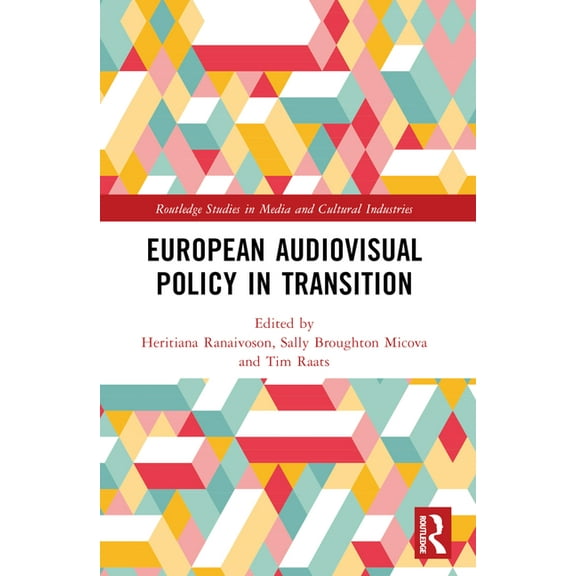 Routledge Studies in Media and Cultural  European Audiovisual Policy in Transition, (Paperback)
