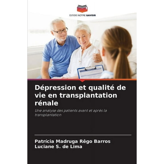 Dépression et qualité de vie en transplantation rénale, (Paperback)