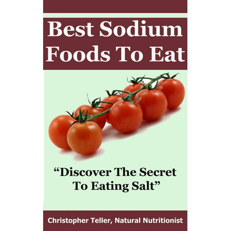 Best Sodium Foods to Eat: Discover the Secret to Eating Salt - (Best Salt For Health)