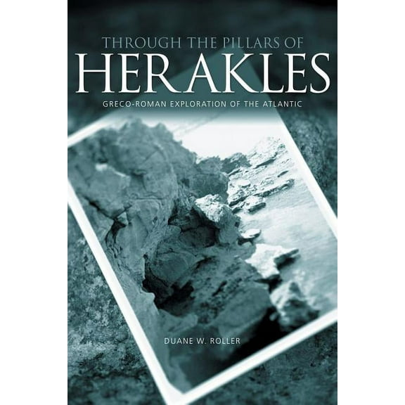 Through the Pillars of Herakles: Greco-Roman Exploration of the Atlantic, (Paperback)
