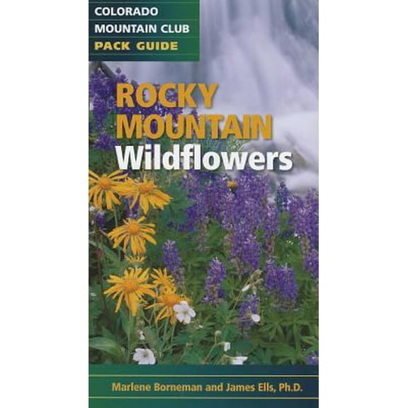 Pre-Owned Rocky Mountain Wildflowers (Colorado Mountain Club Pack Guide) (Paperback) 1937052036 9781937052034