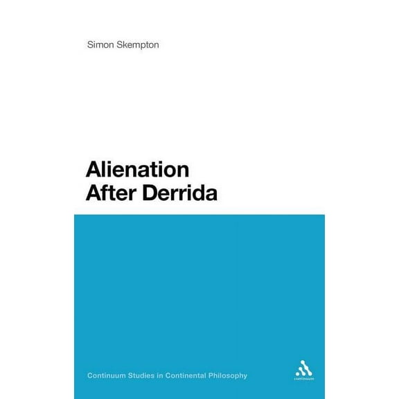 Continuum Studies in Continental Philoso Alienation After Derrida, Book 86, (Hardcover)