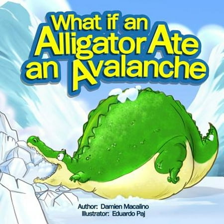 Pre-Owned What if an Alligator Ate an Avalanche: An Alphabet Book for Kids (Paperback) by Damien Macalino