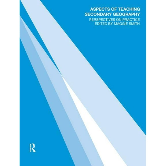Aspects of Teaching Aspects of Teaching Secondary Geography: Perspectives on Practice, (Paperback)