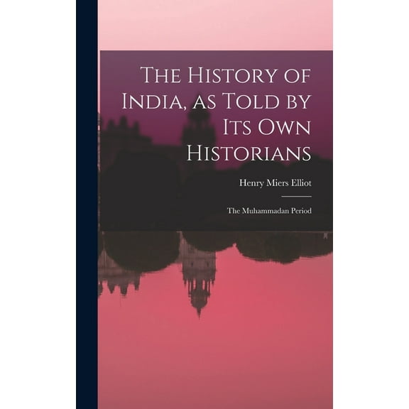 The History of India, as Told by Its Own Historians (Hardcover)