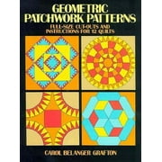 Geometric Patchwork Patterns: Full-Size Cut-Outs and Instructions for 12 Quilts [Paperback - Used]