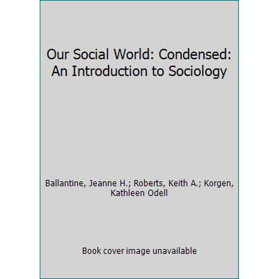 Pre-Owned Our Social World: Condensed: An Introduction to Sociology (Paperback) 1506362028 9781506362021