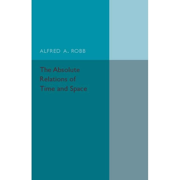 The Absolute Relations of Time and Space, (Paperback)
