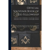 Official Souvenir Book of Odd Fellowship : Ninety-seventh Annual Convention of the Sovereign Grand Lodge, I.O.O.F. September 19th to 23rd, 1921, Toronto, Canada. (Paperback)