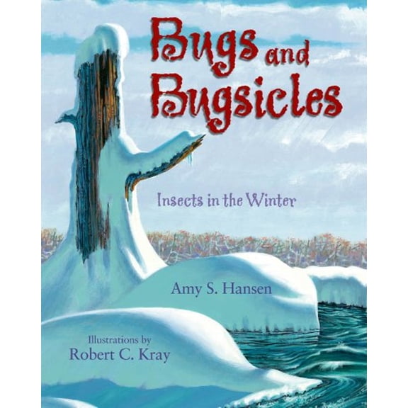 Pre-Owned Bugs and Bugsicles: Insects in the Winter (Hardcover) 1590782690 9781590782699