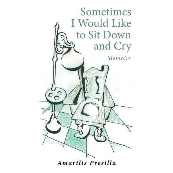 Sometimes I Would Like to Sit Down and Cry : Memoirs