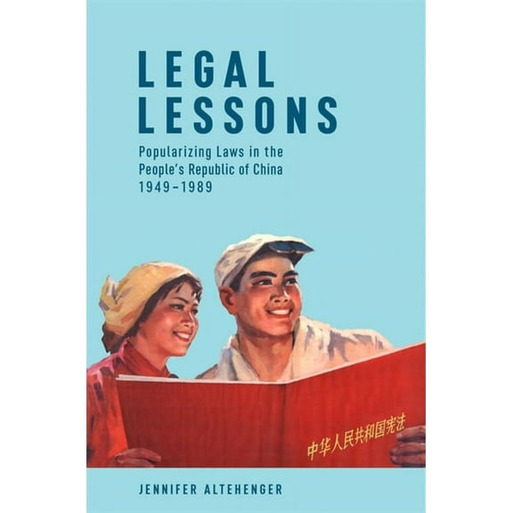 Harvard East Asian Monographs: Legal Lessons: Popularizing Laws in the People's Republic of China, 1949-1989 (Paperback)