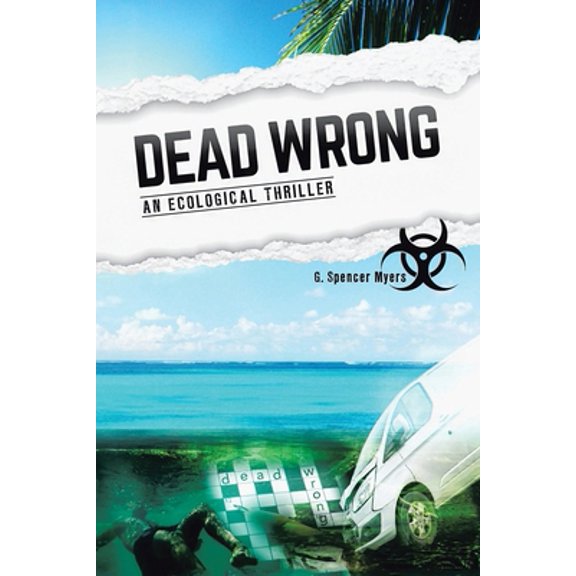 Pre-Owned Dead Wrong: An Ecological Thriller (Paperback) 1665554053 9781665554053