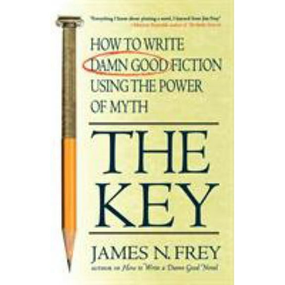 Pre-Owned The Key: How to Write Damn Good Fiction Using the Power of Myth (Paperback) 0312300522 9780312300524