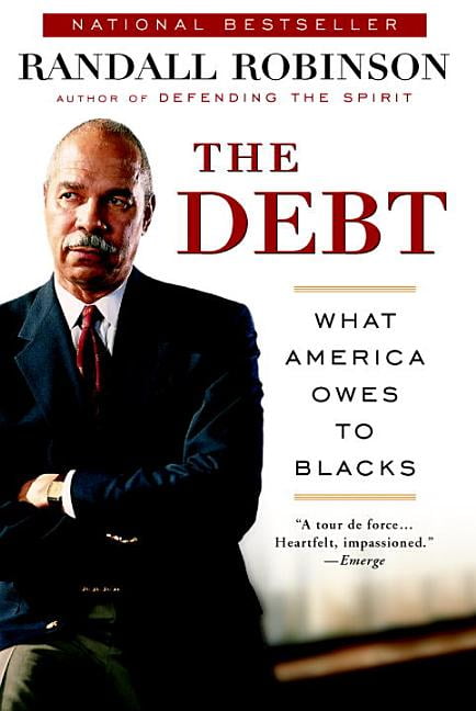 the debt what america owes to blacks the debt what america owes to blacks