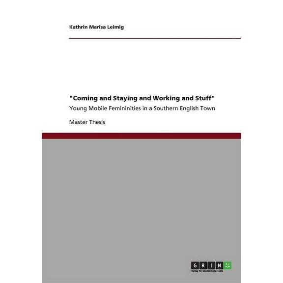 "Coming and Staying and Working and Stuff": Young Mobile Femininities in a Southern English Town (Paperback)