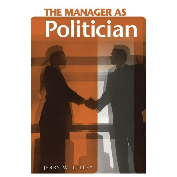 Manager as ... The Manager as Politician, (Hardcover)