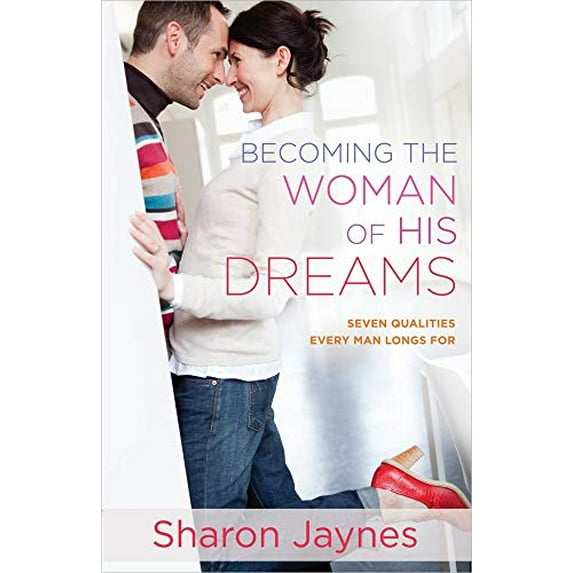 Pre-Owned Becoming the Woman of His Dreams: Seven Qualities Every Man Longs for (Paperback) 0736959955 9780736959957