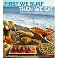 thumbnail image 1 of Pre-Owned First We Surf, Then We Eat: Recipes from a Lifetime of Surf Travel (Hardcover) by Jim Kempton, Steve Pezman, Raphael Lunetta, 1 of 2
