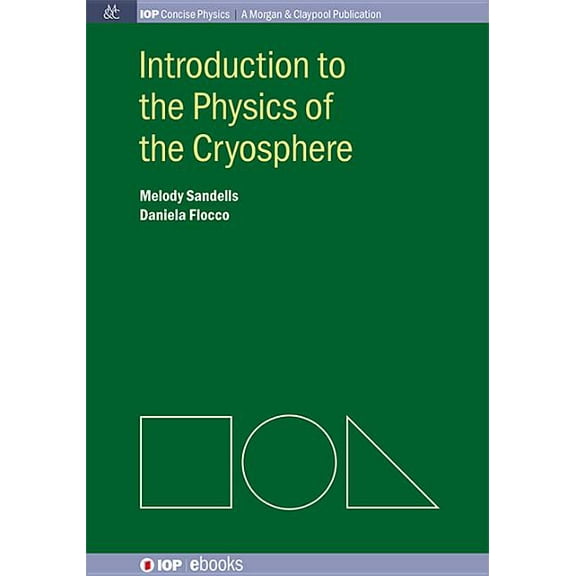 Iop Concise Physics: A Morgan & Claypool Publication: Introduction to the Physics of the Cryosphere (Paperback)