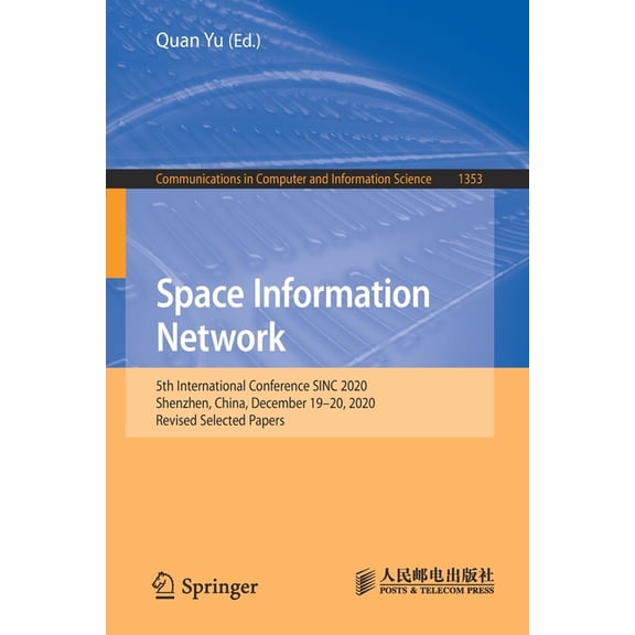 Communications in Computer and Informati Space Information Network: 5th International Conference Sinc 2020, Shenzhen, China, December 19-20, 2020, Revised Select, Book 1353, (Paperback)