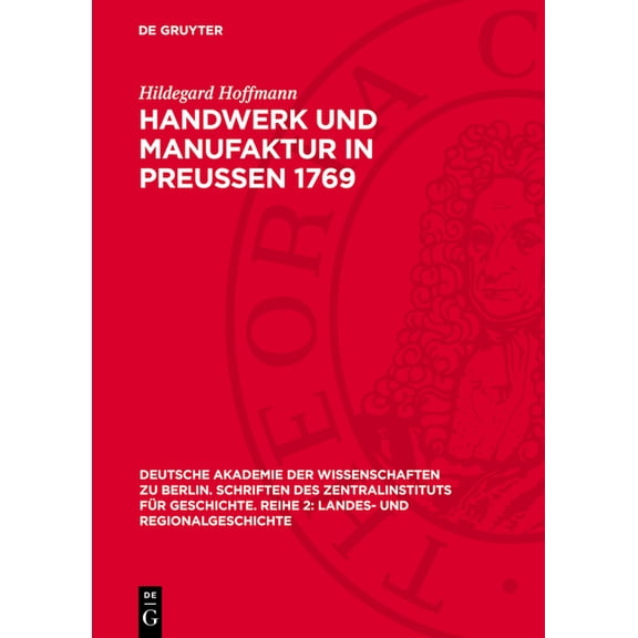 Deutsche Akademie der Wissenschaften Zu Handwerk Und Manufaktur in Preußen 1769: (Das Taschenbuch Knyphausen), Book 10, (Hardcover)