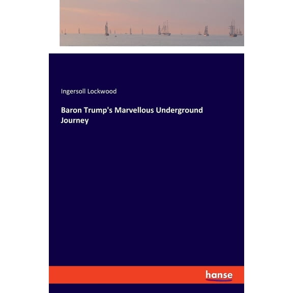 Baron Trump's Marvellous Underground Journey, (Paperback)