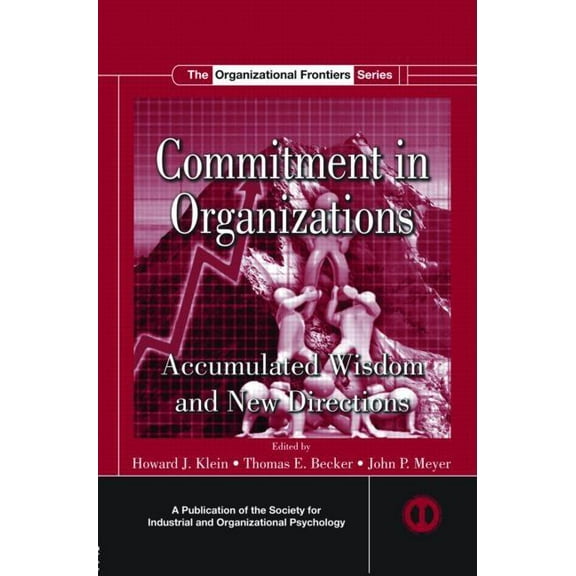 SIOP Organizational Frontiers Commitment in Organizations: Accumulated Wisdom and New Directions, (Hardcover)