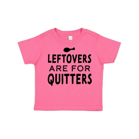 

Inktastic Funny Thanksgiving Leftovers Are for Quitters Gift Toddler Boy or Toddler Girl T-Shirt