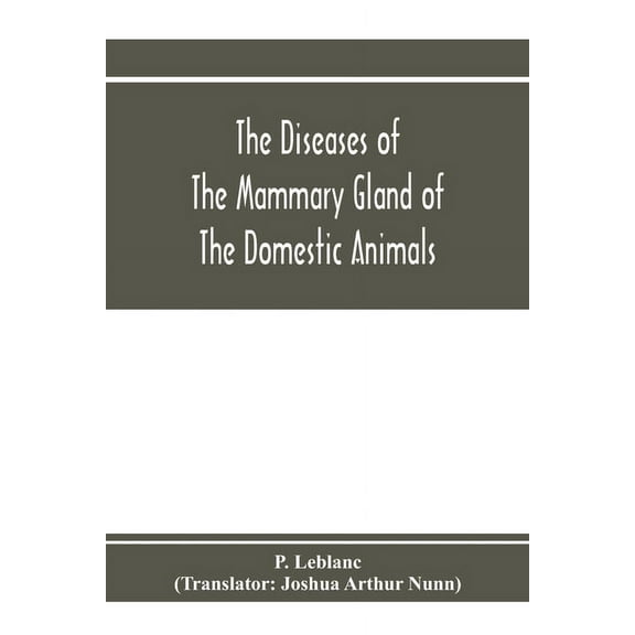 The diseases of the mammary gland of the domestic animals, (Paperback)