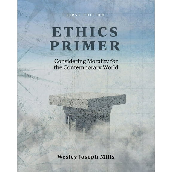 Ethics Primer: Considering Morality for the Contemporary World, (Paperback)