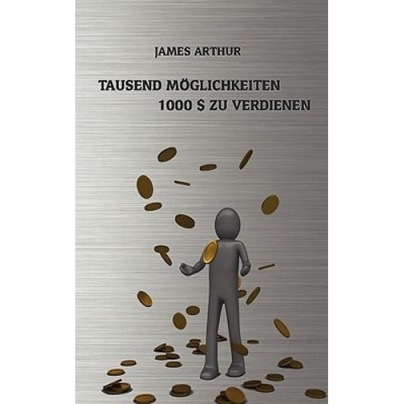 Tausend M12glichkeiten, Tausend Dollar zu verdienen [Allemand]