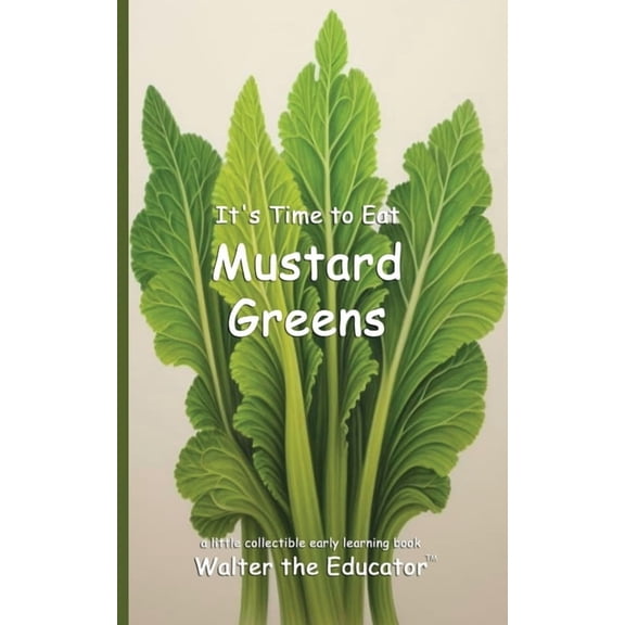 Time to Eat Book It's Time to Eat Mustard Greens, (Paperback)