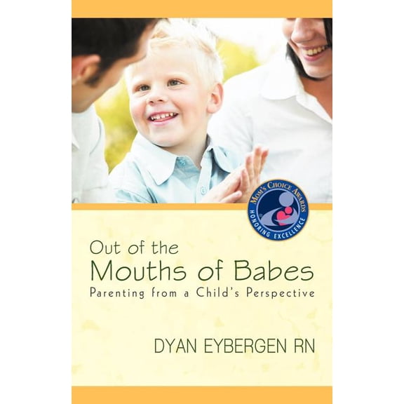 Out of the Mouths of Babes : Parenting from a Child's Perspective (Paperback)