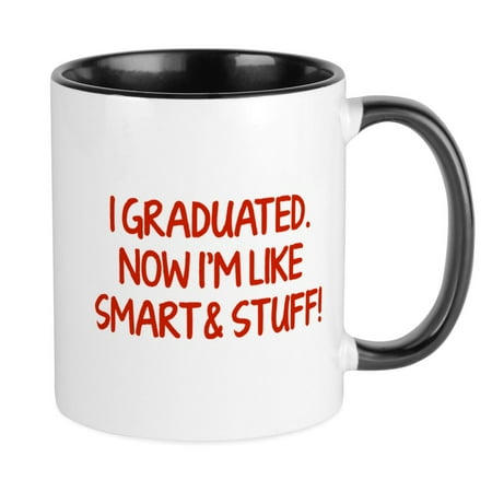 

CafePress - I Graduated. Now I m Like Smart And Stuff! Mug - Ceramic Coffee Tea Novelty Mug Cup 11 oz