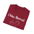 thumbnail image 4 of Funny Saying I was Normal 3 Cats Ago Pun Mom Cat Lover Gag Novelty Wife Sarcastic Cats Women Sarcasm Pet Mom Unisex Softstyle T-Shirt, 4 of 4