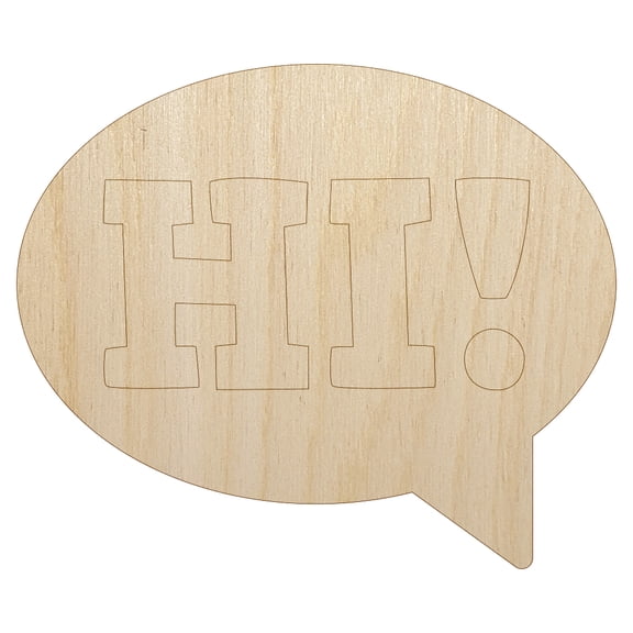 Hi in Text Callout Wood Shape Unfinished Piece Cutout Craft DIY Projects - 6.25 Inch Size - 1/8 Inch Thick