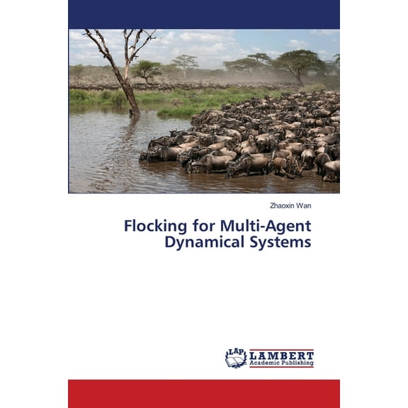 Flocking for Multi-Agent Dynamical Systems, (Paperback)