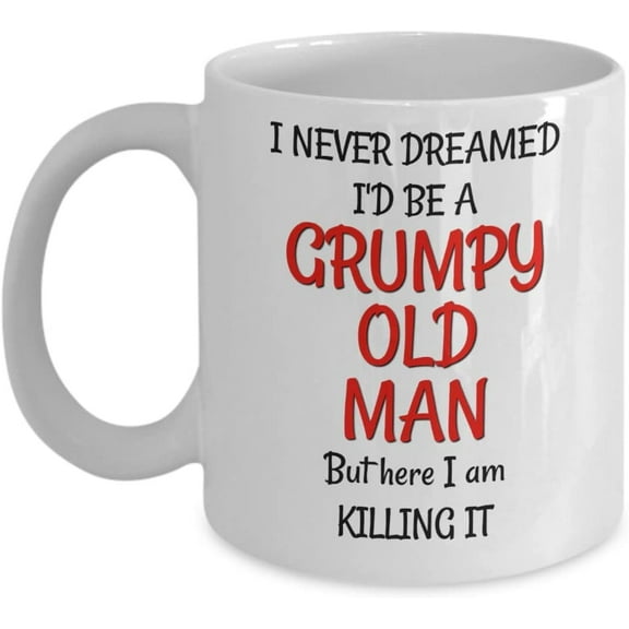 Grumpy Old Man Mug - Birthday Gag Gift for 50th 60th 70th for Husband Him Men - Sarcastic & Funny 11 oz Coffee Tea Cup