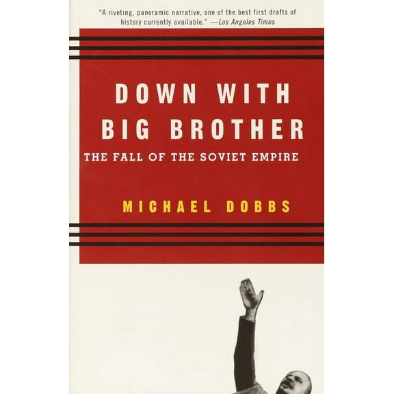 Down with Big Brother: The Fall of the Soviet Empire, (Paperback)