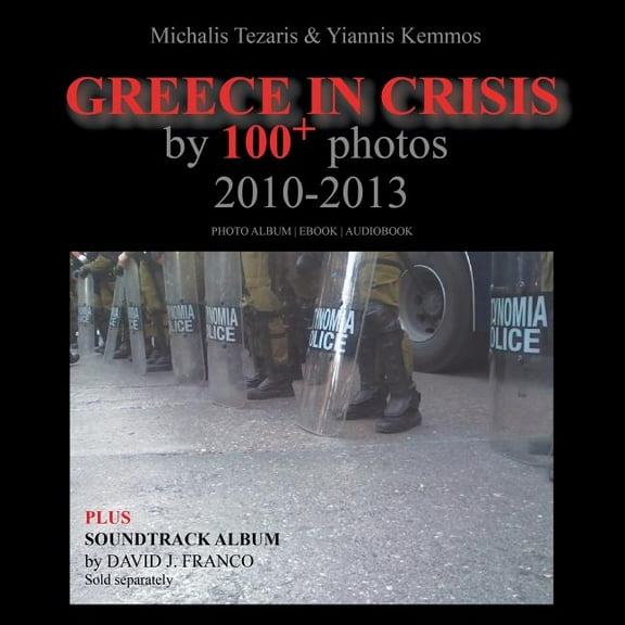 Greece in Crisis by 100  Photos: 2010-2013, (Paperback)