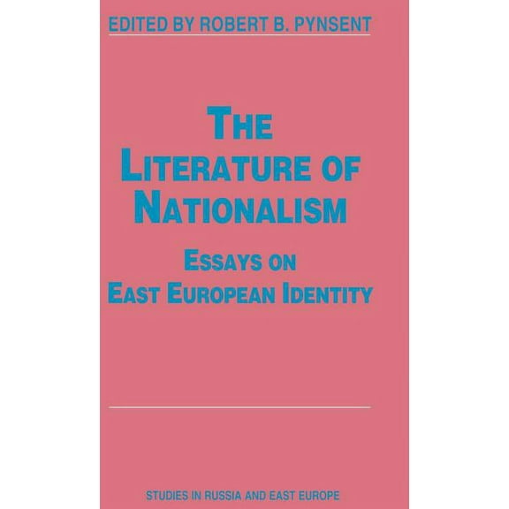 Studies in Russia and East Europe The Literature of Nationalism: Essays on East European Identity, (Hardcover)