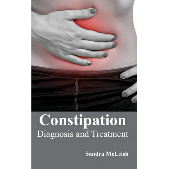 Constipation: Diagnosis and Treatment, (Hardcover)