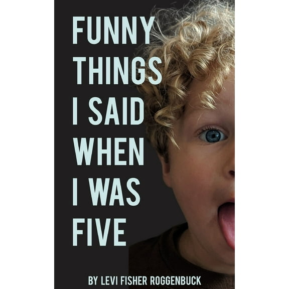 Funny Things I Said When I Was Five, (Paperback)