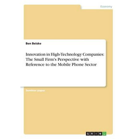 Innovation in High-Technology Companies : The Small Firm's Perspective with Reference to the Mobile Phone (Best Phone Company For Small Business)